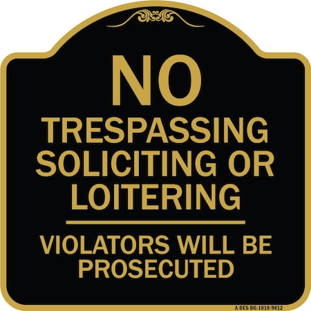 Signmission Designer Series-No Trespassing Soliciting Or Loitering Violators Will Be Prose, 18" H, BG-1818-9812 A-DES-BG-1818-9812